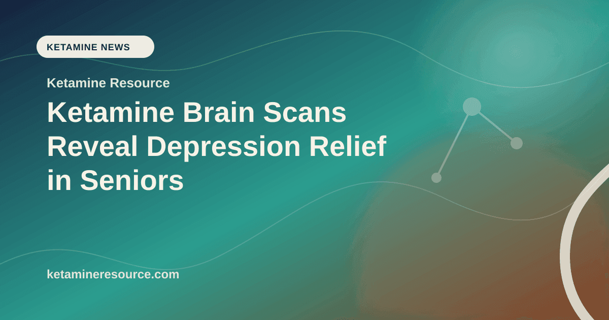 Ketamine Brain Scans Reveal Depression Relief in Seniors article visual for Ketamine Resource